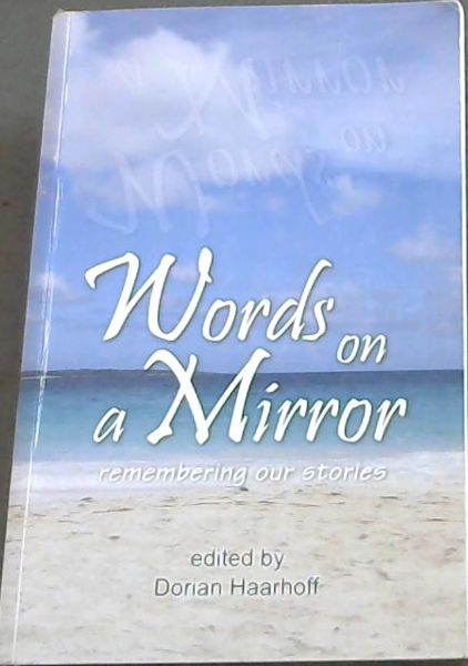 Words on a Mirror : Remembering Our Stories