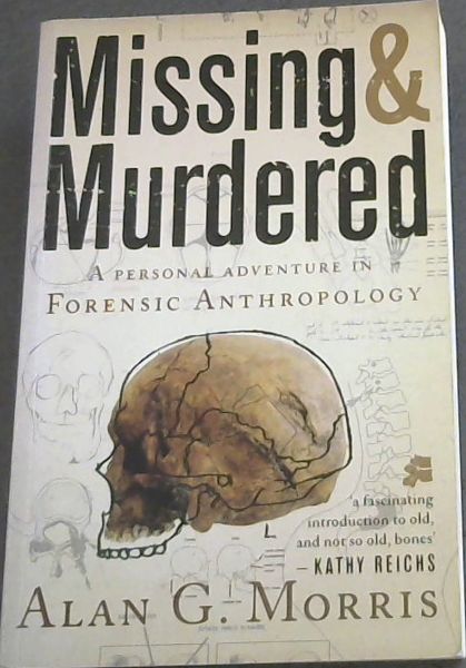 Missing & Murdered: A Personal Adventure in Forensic Anthropology