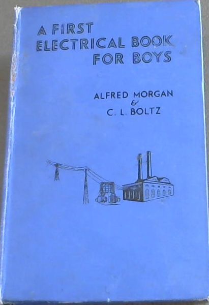 A FIRST ELECTRICAL BOOK FOR BOYS