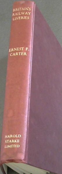 BRITAIN'S RAILWAY LIVERIES - Colours Crests and Linings 1825 - 1948