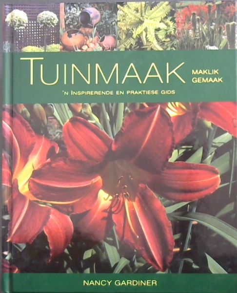 Tuinmaak Maklik Gemaak: 'n Inspirerende En Praktiese Gids