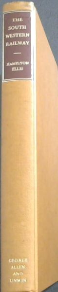 THE SOUTH WESTERN RAILWAY - Its Mechanical History and Background 1838 - 1922