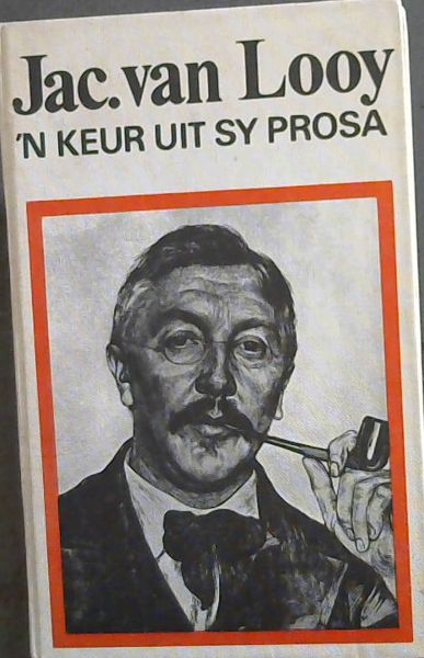 Jac. van Looy : 'n Keur uit sy Prosa
