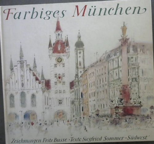 Farbiges Mnchen von Fritz Busse mit Texten von Siegfried Sommer