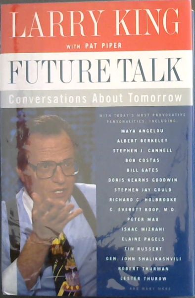 Future Talk: Conversations About Tomorrow with Today's Most Provocative Personalities