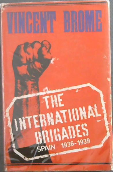 The International Brigades Spain 1936 - 1939