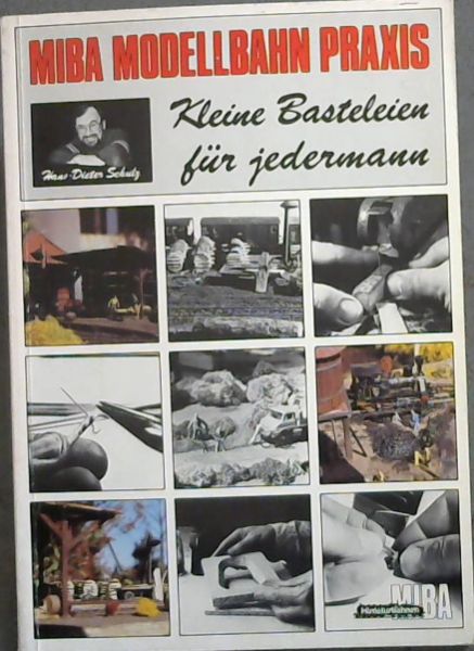MIBA MODELLBAHN PRAXIS 1 - Kleine Basteleien fur jedermann