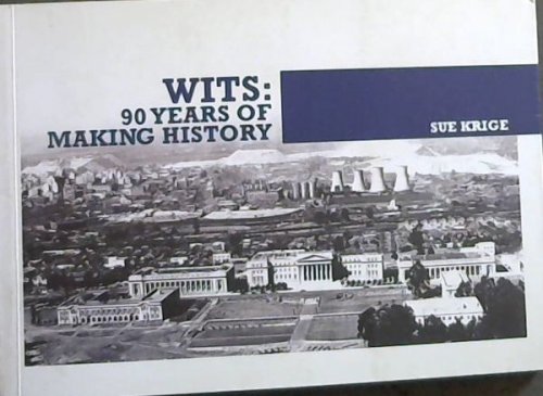 WITS: 90 YEARS OF MAKING HISTORY SUE KRIGE