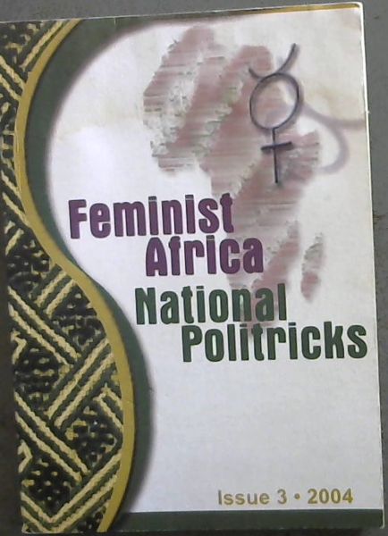 Feminist Africa: National Politicks / Issue No.3 only : October - November 2004