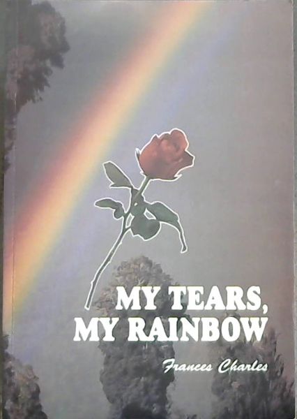 Image for MY TEARS, MY RAINBOW MY TEARS, MY RAINBOW