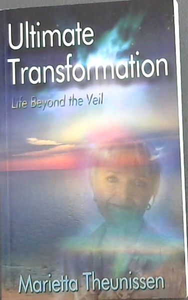 Image for Ultimate Transformation - Life Beyond the Veil Ultimate Transformation - Life Beyond the Veil