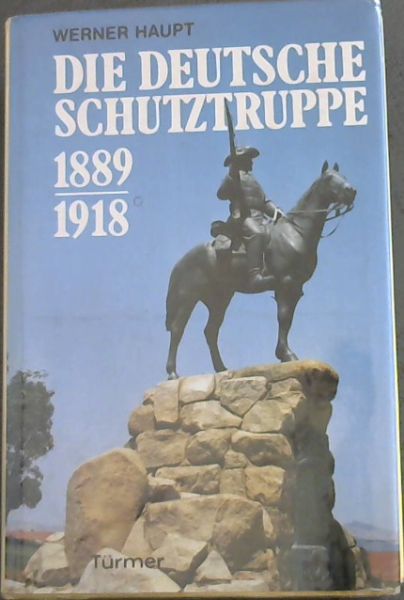 DIE DEUTSCHE SCHUTZTRUPPE 1889 - 1918