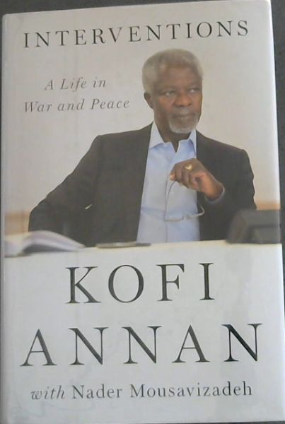 INTERVENTIONS: A Life in War and Peace