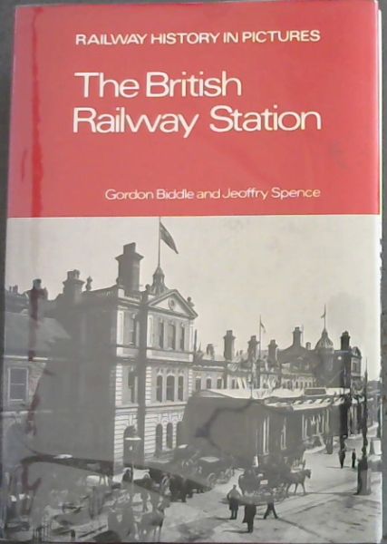 The British railway station - RAILWAY HISTORY IN PICTURES