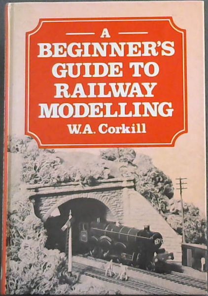 A BEGINNER'S GUIDE TO RAILWAY MODELLING