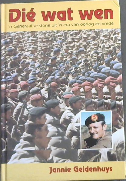 Die Wat Wen - 'n General se storie uit 'n era van oorlog en vrede