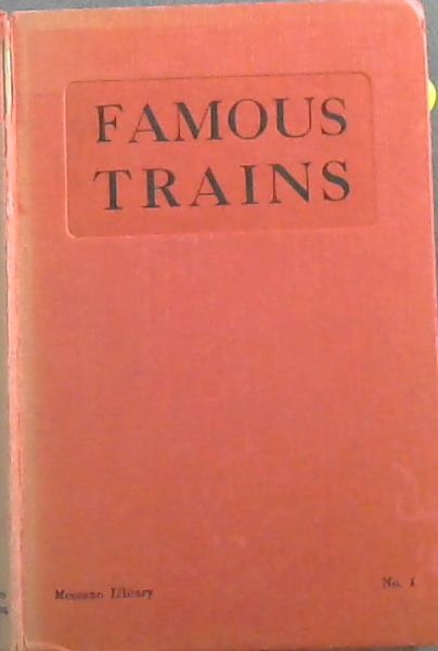 FAMOUS TRAINS - With 58 Illustrations