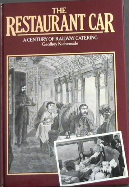 THE RESTAURANT CAR: A century of railway catering