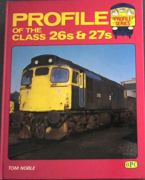 PROFILE OF THE CLASS 26s & 27s (PROFILE SERIES)