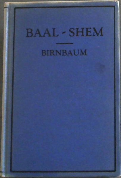 THE LIFE AND SAYINGS OF THE BAAL SHEM