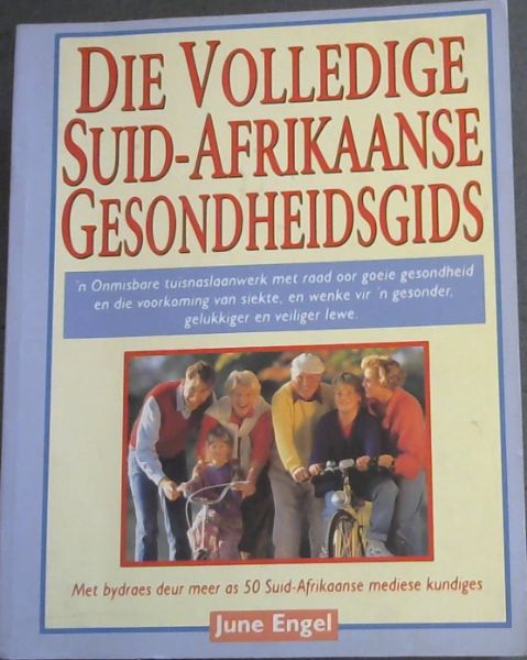 Die Volledige Suid-Afrikaanse Gesondheidsgids: Met Bydraes Deur Meer as 50 Suid-Afrikaanse Mediese Kundiges