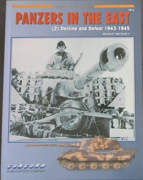 Panzers in the East, Volume 2 Decline and Defeat 1943 - 1945 (ARMOR AT WAR SERIES - 7016)