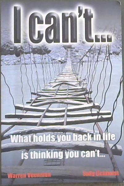 I Can't.: What holds you back in life is thinking you can't.