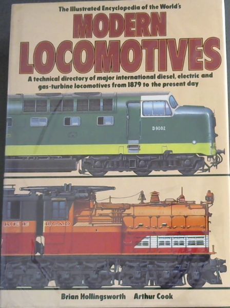The Illustrated Encyclopedia of the World's Modern Locomotives: A Technical Directory of Major International Diesel, Electric and Gas-turbine Locomotives from 1879 to the Present Day