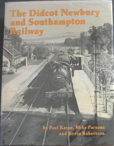 An illustrated history of The Didcot, Newbury, and Southampton railway