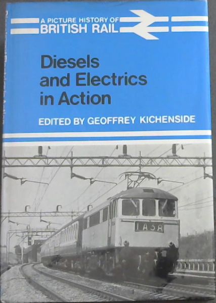 Diesels and Electrics in Action: Picture History of British Rail (David & Charles Locomotive Studies)