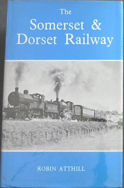 The Somerset and Dorset Railway (Railway History)