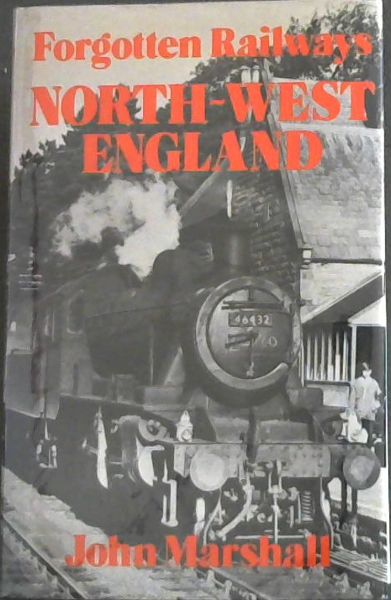 Forgotten railways, North West England (The Forgotten railways series)