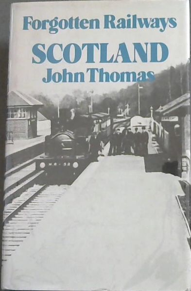 FORGOTTEN RAILWAYS: SCOTLAND.