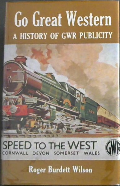 GO GREAT WESTERN - A History of GWR Publicity