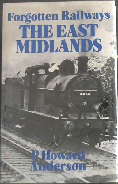 The East Midlands (Forgotten railways)