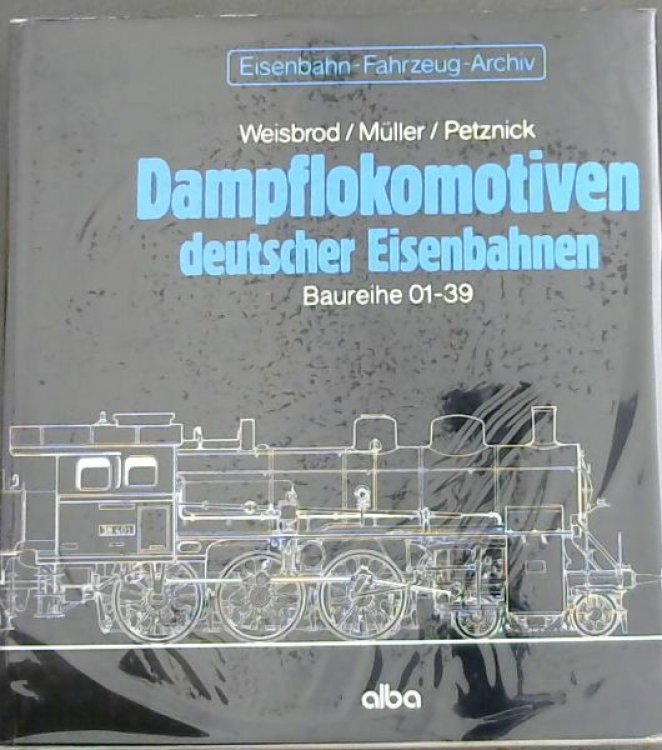Dampflokomotiven deutscher Eisenbahnen. Baureihe 01 - 39