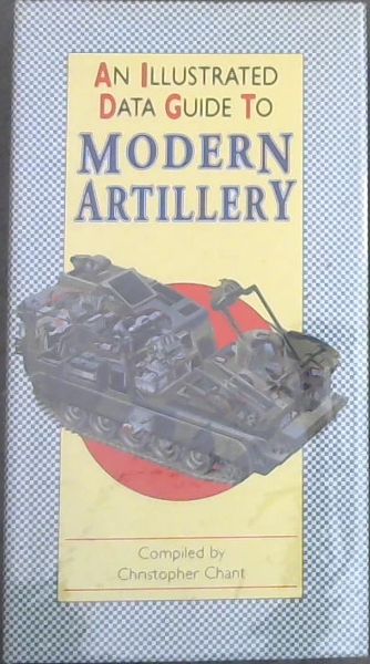 An Illustrated Data Guide to Modern Artillery (Illustrated Data Guides)
