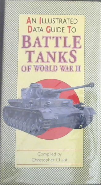 An Illustrated Data Guide to Battle Tanks of World War II (Illustrated Data Guides)