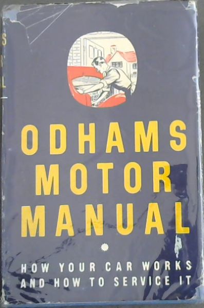 ODHAMS Motor Manual - How your car works and how to service it - New Edition revised by STATION ABBEY, A.J.Inst.E.
