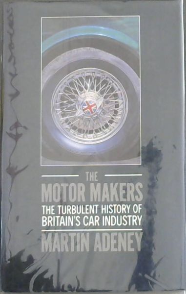 The motor makers: The turbulent history of Britain's car industry