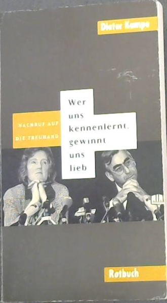 Wer uns kennenlernt, gewinnt uns lieb: Nachruf auf die Treuhand (Rotbuch Taschenbuch)