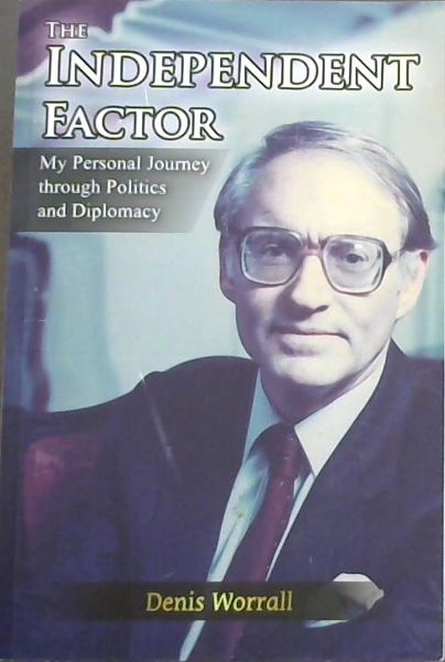 The Independent Factor: My Personal Journey through Politics and Diplomacy