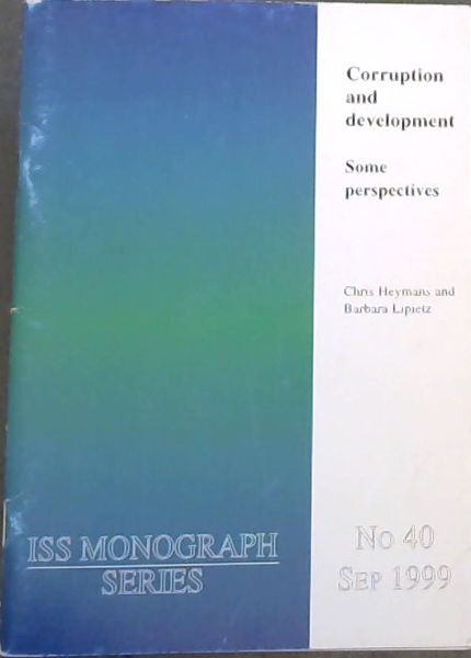 Image for Corruption and development - Some perspectives (ISS MONOGRAPH SERIES) No 40, September 1999 Corruption and development - Some perspectives (ISS MONOGRAPH SERIES) No 40, September 1999