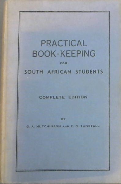 PRACTICAL BOOK-KEEPING FOR SOUTH AFRICAN STUDENTS (COMPLETE EDITION / RAND CENT EDITION)