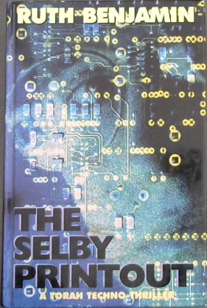 The Selby Printout -(A TORAH TECHNO-THRILLER) A Novel