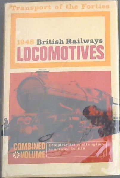 Transport of the Forties: 1948 British Railway Locomotives: Combined Volume - Complete list of all engines in service in 1948 / THE ABC OF BRITISH LOCOMOTIVES - PART 1 (1-9999) STEAM LOCOMOTIVES:WESTERN REGION