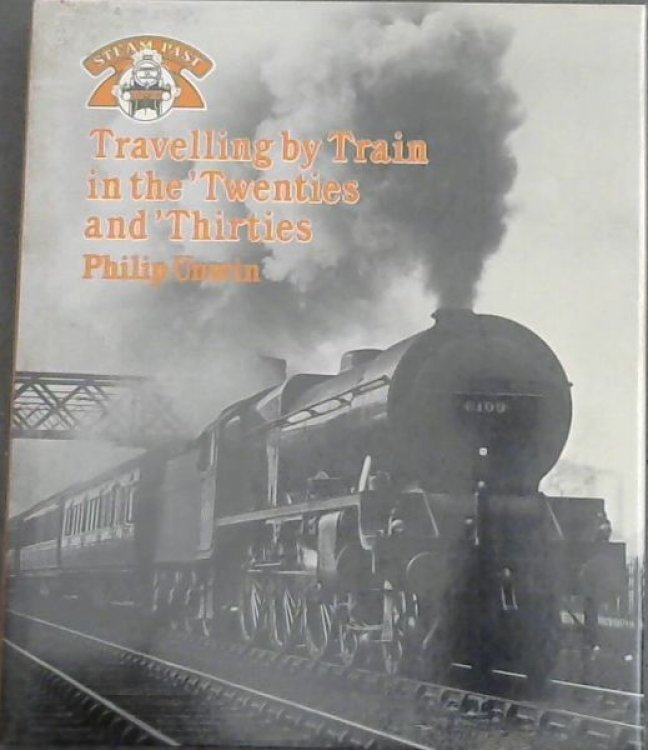 Travelling by Train in the Twenties and Thirties (Steam Past)