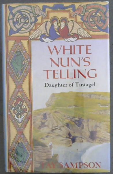 WHITE NUN'S TELLING: Book Two in the sequence Daughter of Tintagel