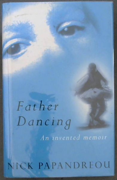 Father dancing: An invented memoir