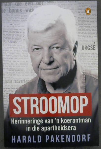 STROOMOP: Herinneringe van n koerantman in die apartheidsera